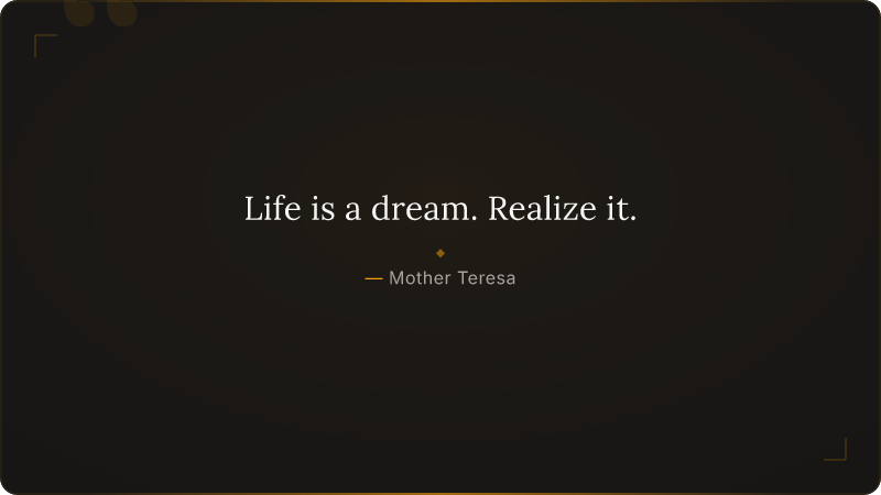 Life is a dream. Realize it.