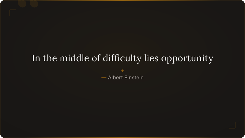 In the middle of difficulty lies opportunity