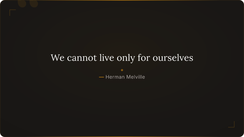 We cannot live only for ourselves